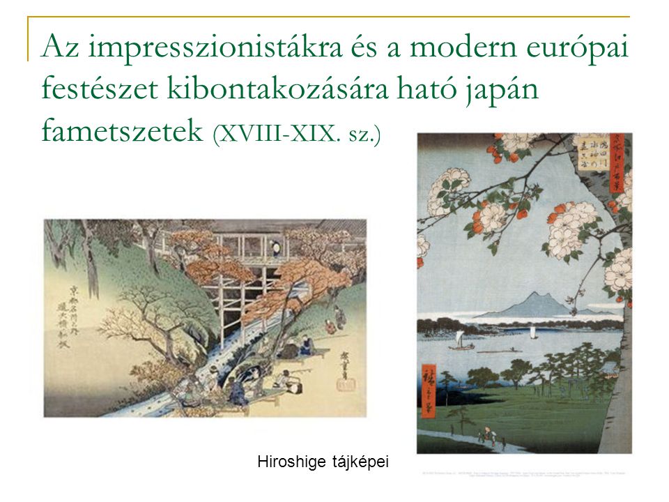 Az impresszionistákra és a modern európai festészet kibontakozására ható japán fametszetek (XVIII-XIX. sz.)