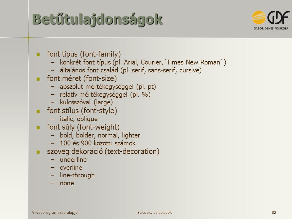 Betűtulajdonságok font típus (font-family) font méret (font-size)