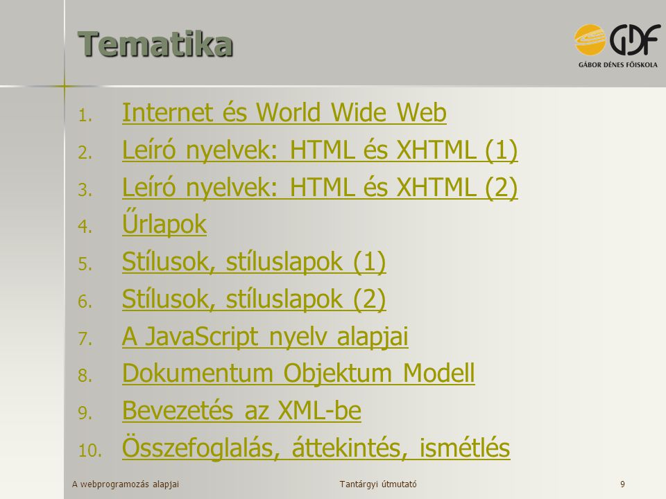 Tematika Internet és World Wide Web Leíró nyelvek: HTML és XHTML (1)