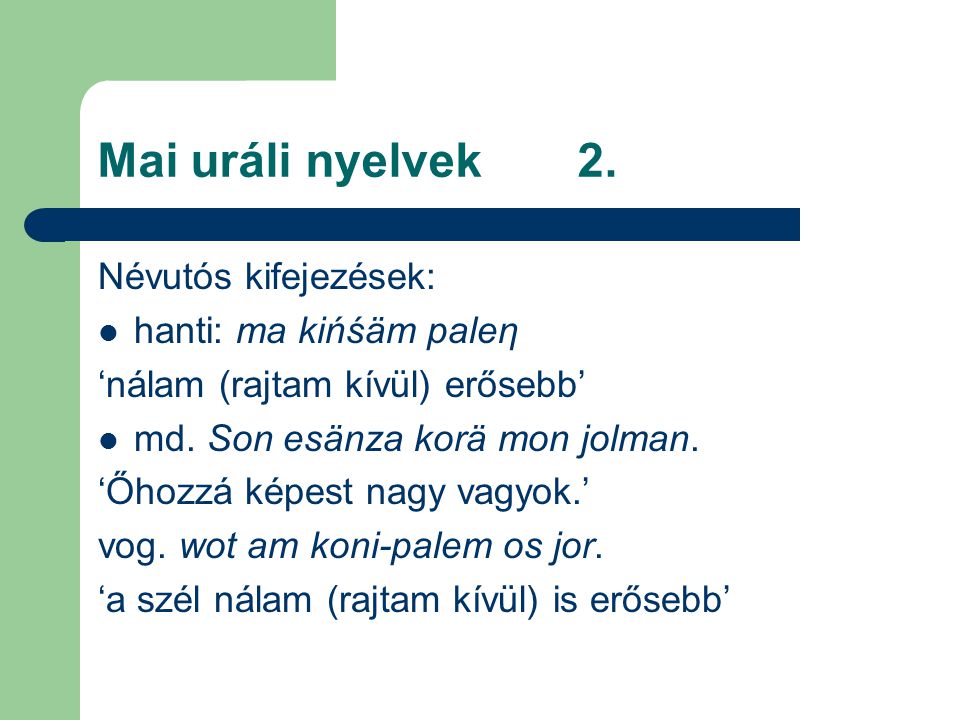 Mai uráli nyelvek 2. Névutós kifejezések: hanti: ma kińśäm paleη