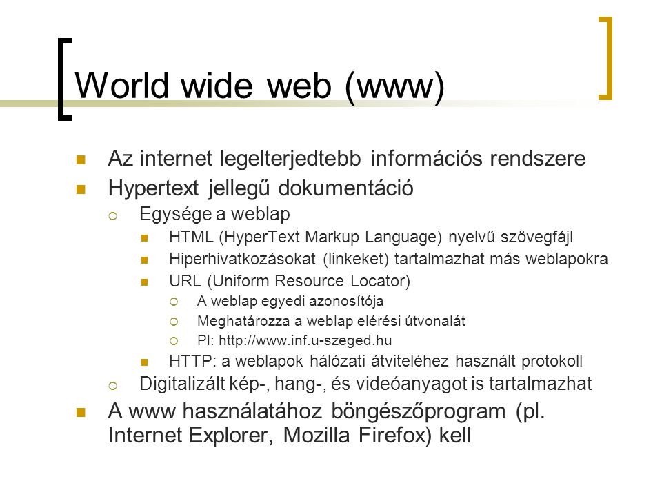 World wide web (www) Az internet legelterjedtebb információs rendszere