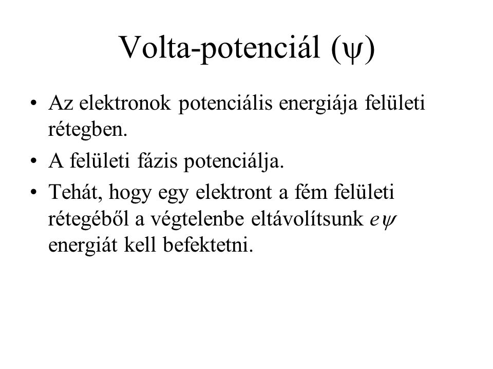 Volta-potenciál () Az elektronok potenciális energiája felületi rétegben. A felületi fázis potenciálja.
