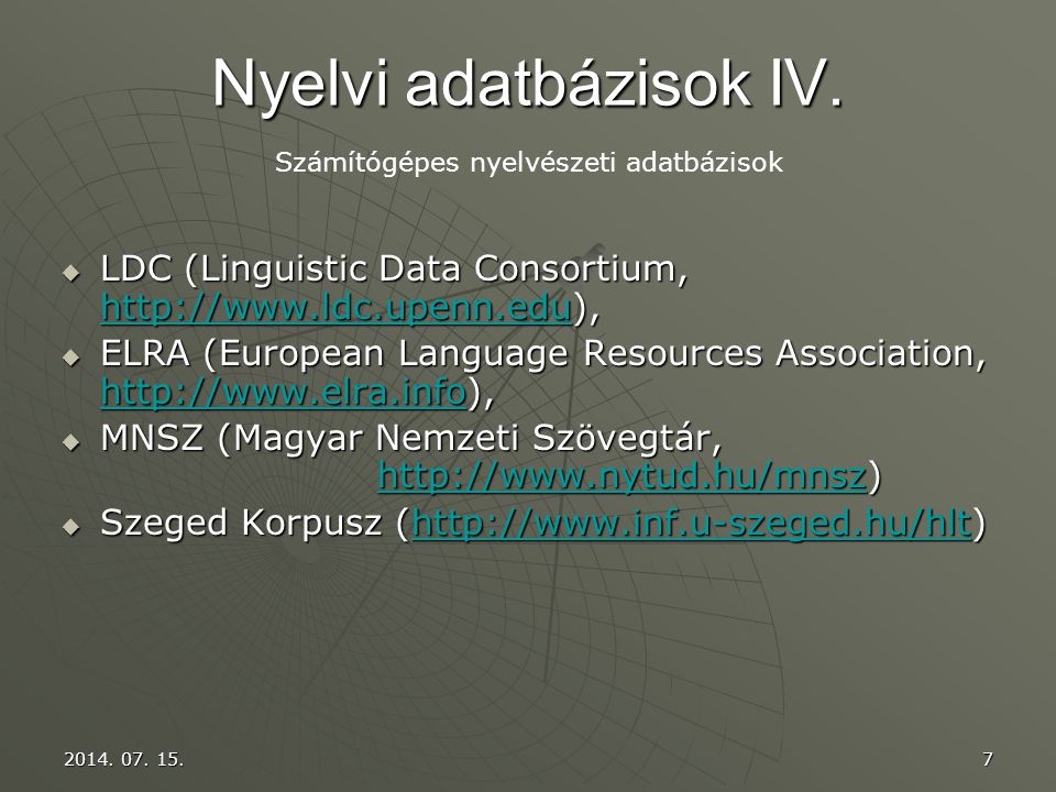 Nyelvi adatbázisok IV. Számítógépes nyelvészeti adatbázisok. LDC (Linguistic Data Consortium,