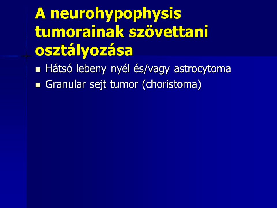 A neurohypophysis tumorainak szövettani osztályozása