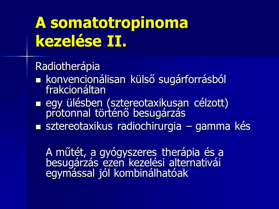 A somatotropinoma kezelése II.