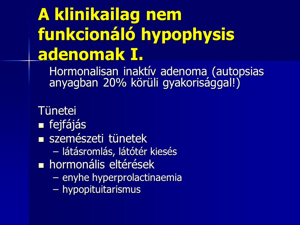 A klinikailag nem funkcionáló hypophysis adenomak I.