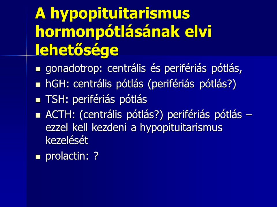 A hypopituitarismus hormonpótlásának elvi lehetősége