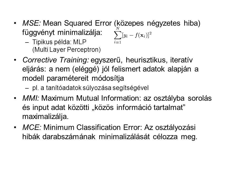 MSE: Mean Squared Error (közepes négyzetes hiba) függvényt minimalizálja: