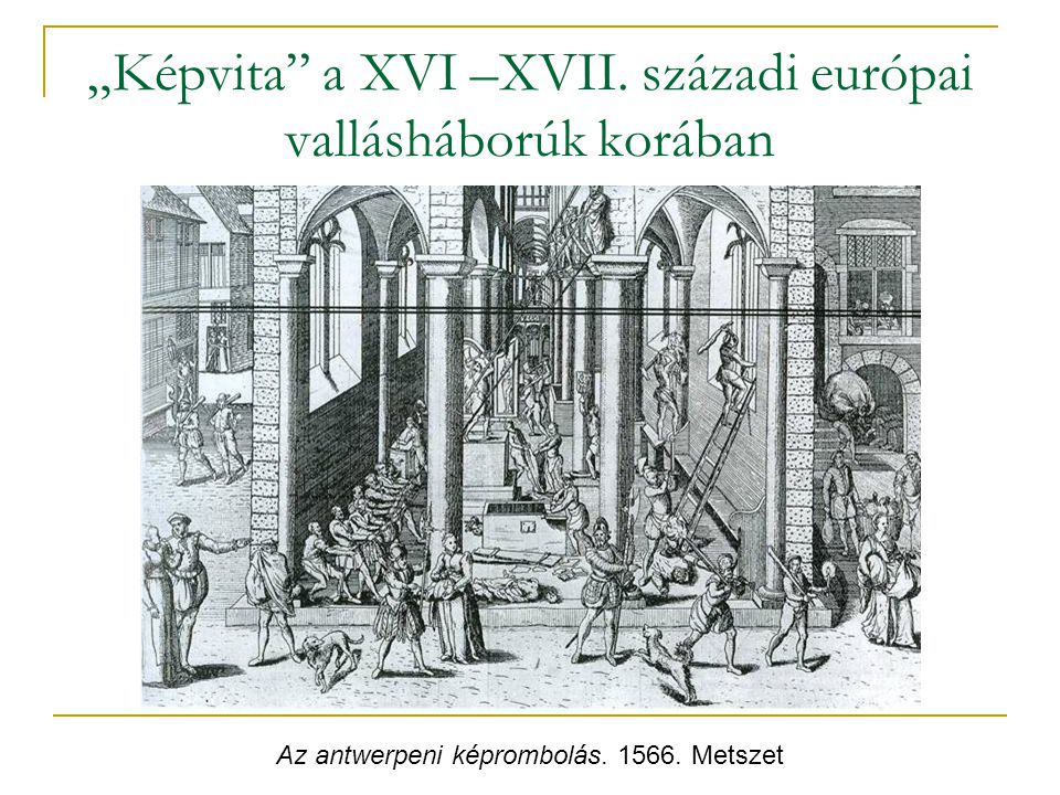 „Képvita a XVI –XVII. századi európai vallásháborúk korában
