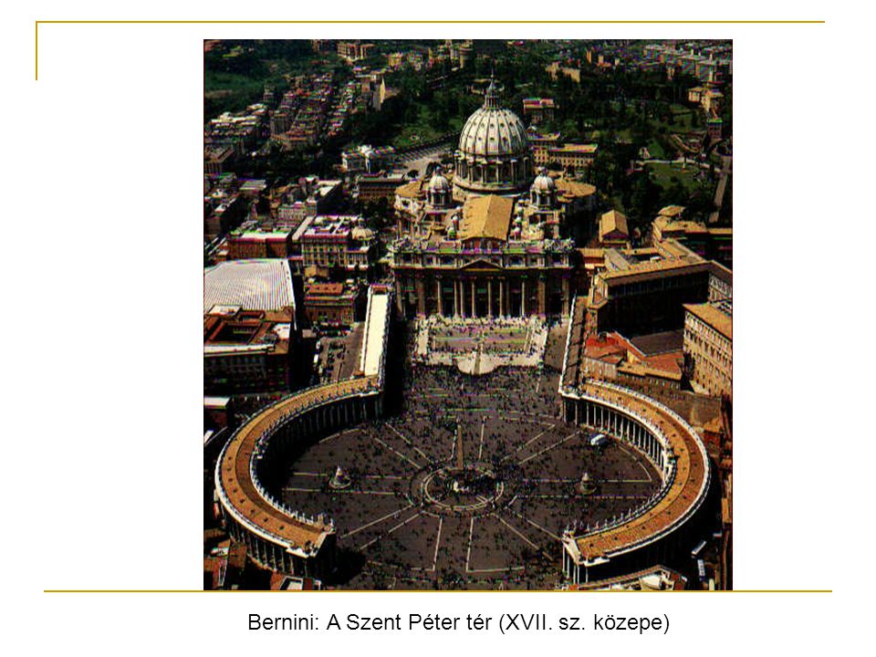 Bernini: A Szent Péter tér (XVII. sz. közepe)