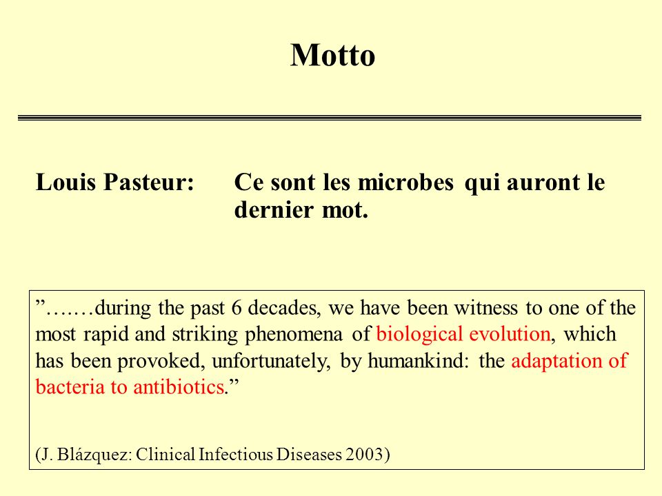 Motto Louis Pasteur: Ce sont les microbes qui auront le dernier mot.