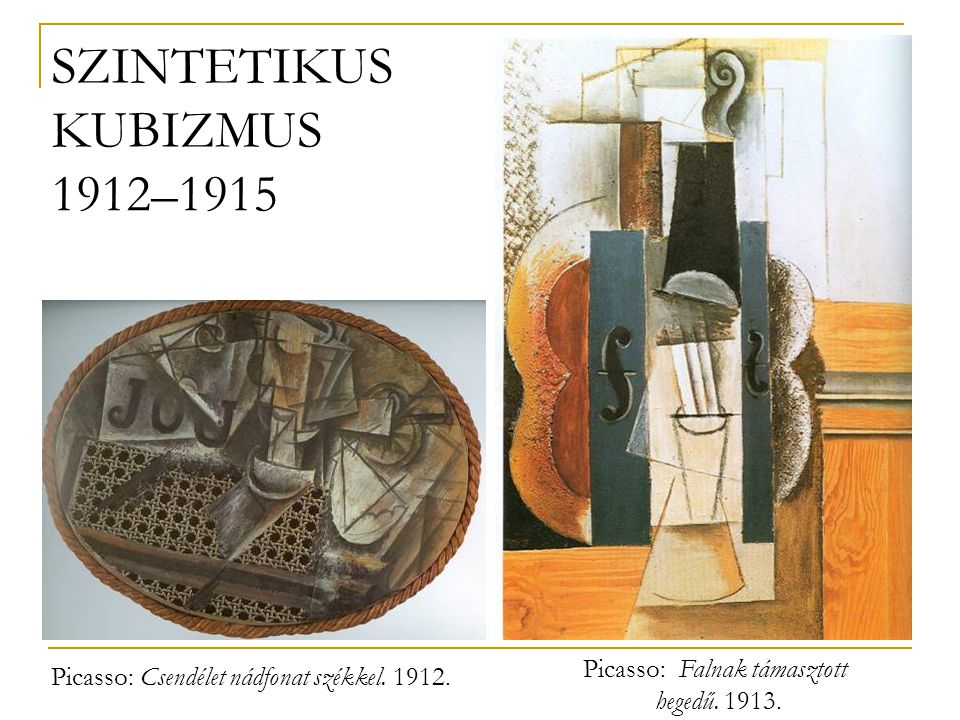 SZINTETIKUS KUBIZMUS 1912–1915 Picasso: Falnak támasztott