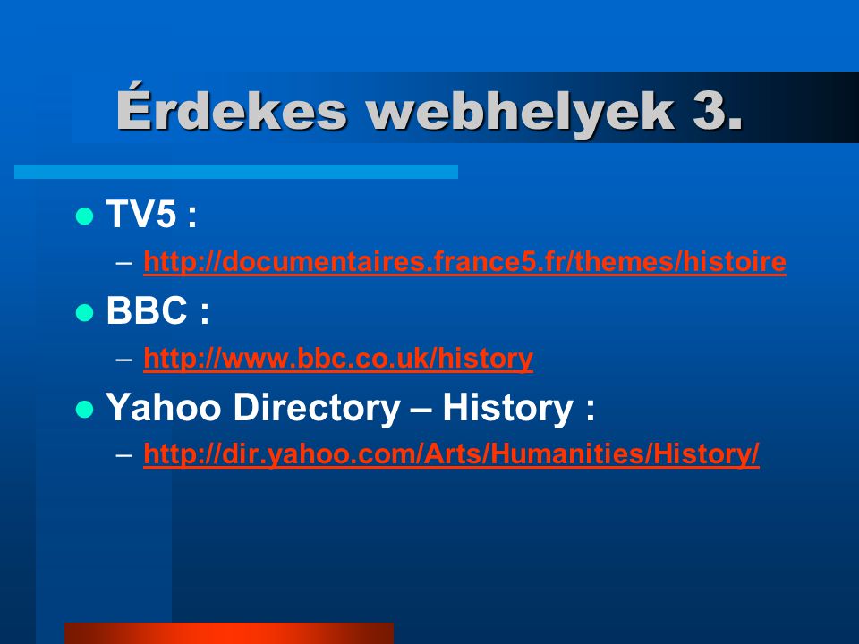 Érdekes webhelyek 3. TV5 : BBC : Yahoo Directory – History :