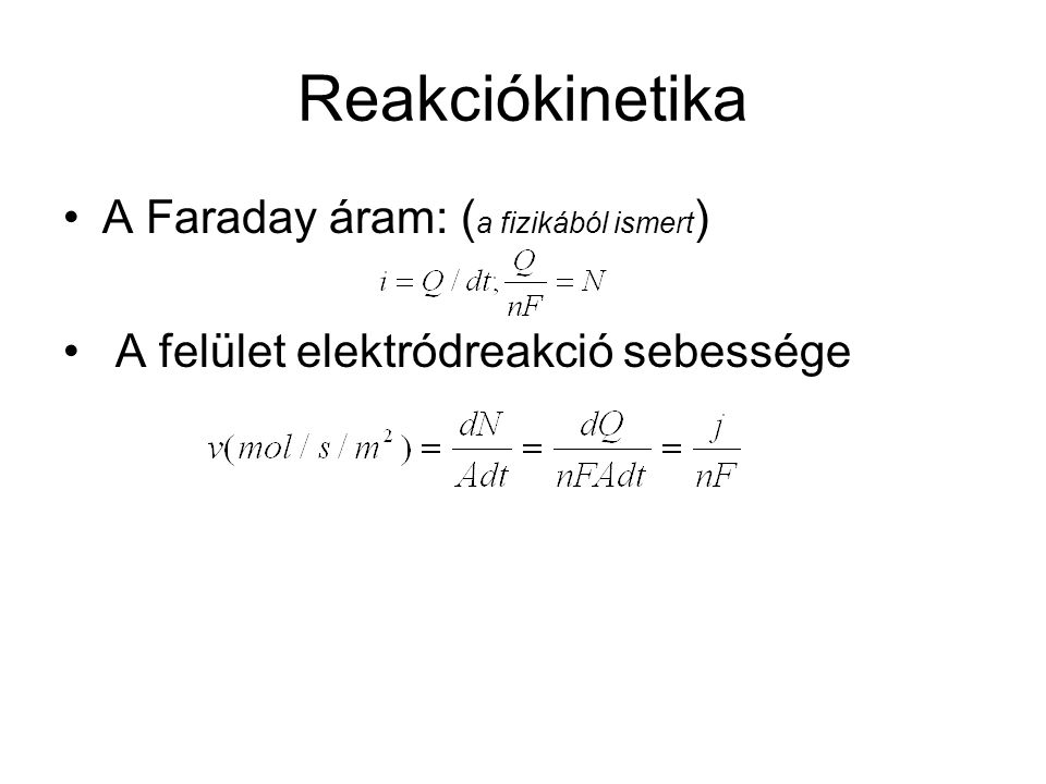 Reakciókinetika A Faraday áram: (a fizikából ismert)