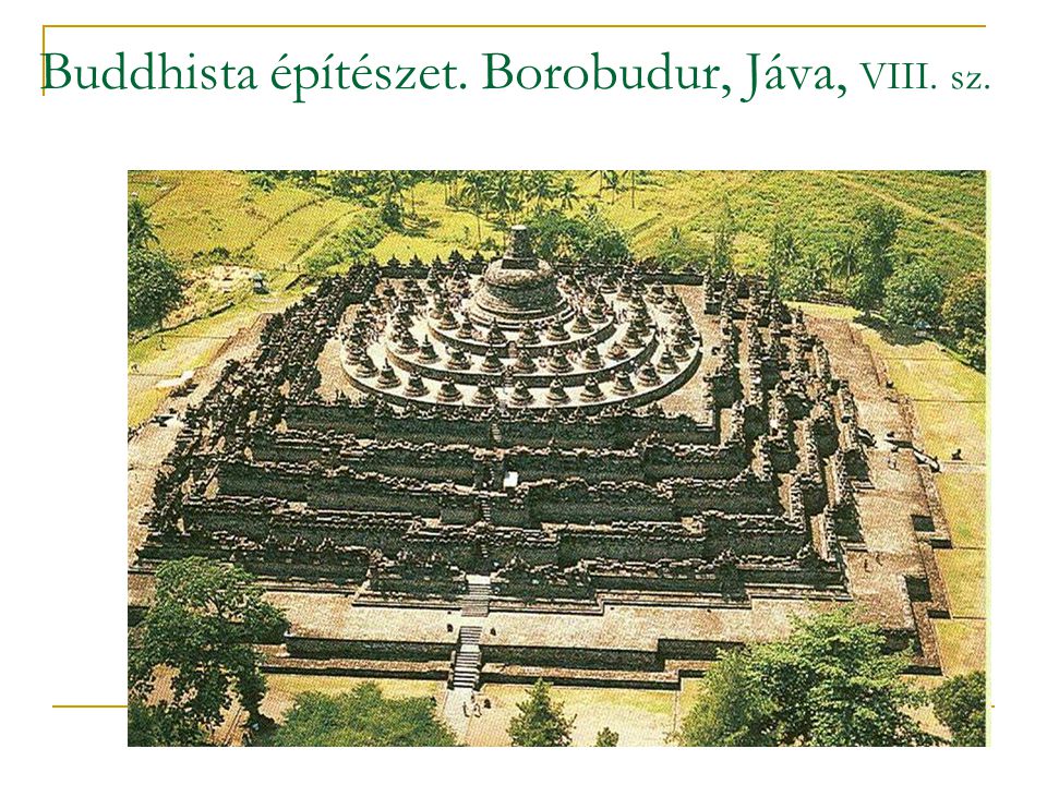 Buddhista építészet. Borobudur, Jáva, VIII. sz.