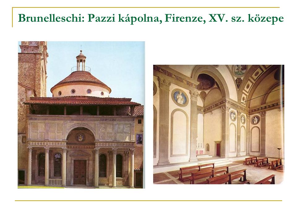 Brunelleschi: Pazzi kápolna, Firenze, XV. sz. közepe