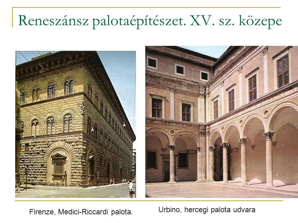 Reneszánsz palotaépítészet. XV. sz. közepe