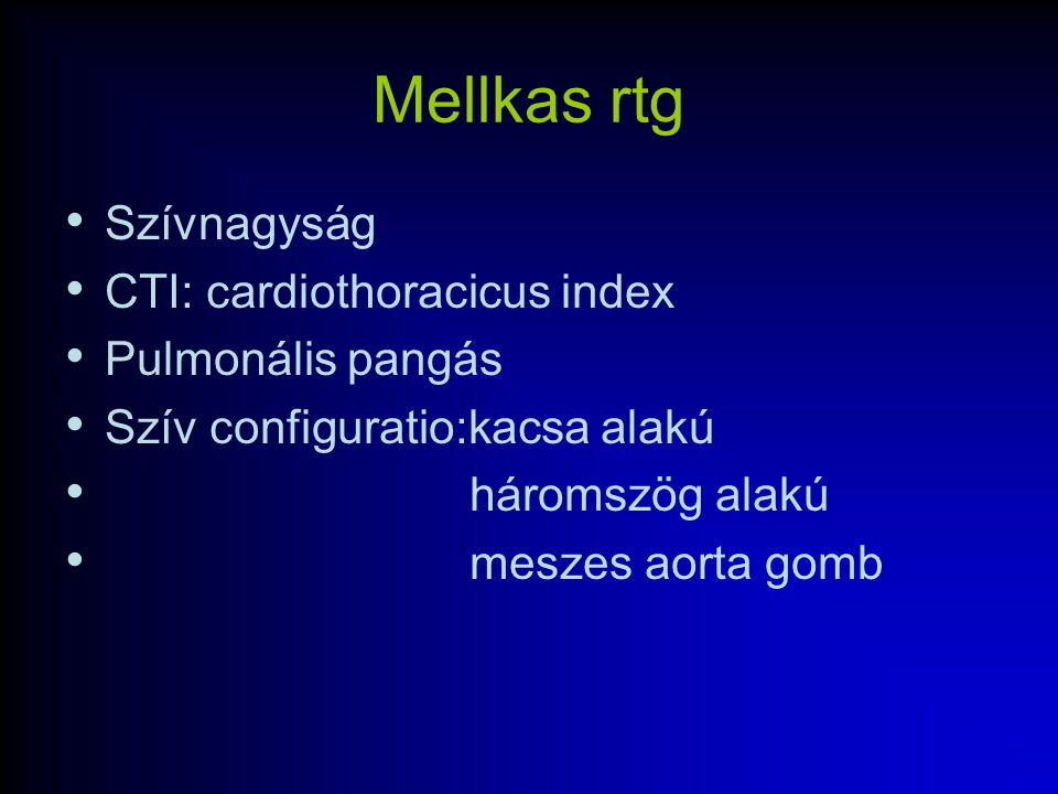 Mellkas rtg Szívnagyság CTI: cardiothoracicus index Pulmonális pangás