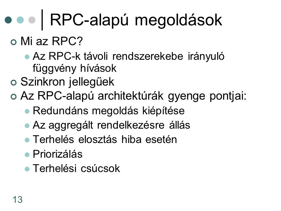 RPC-alapú megoldások Mi az RPC Szinkron jellegűek