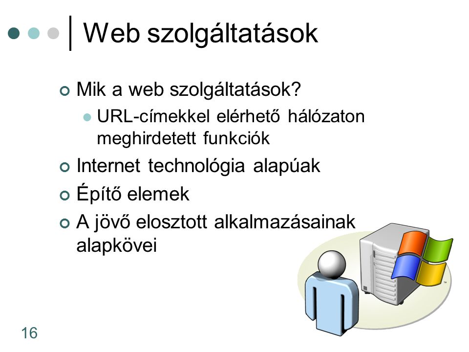 Web szolgáltatások Mik a web szolgáltatások