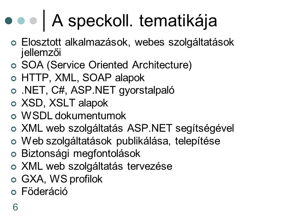 A speckoll. tematikája Elosztott alkalmazások, webes szolgáltatások jellemzői. SOA (Service Oriented Architecture)