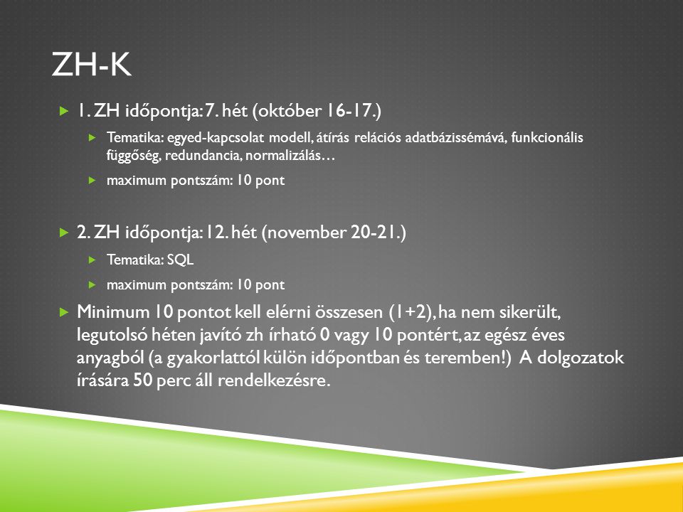 ZH-k 1. ZH időpontja: 7. hét (október )