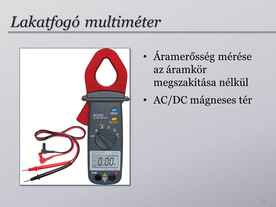 Lakatfogó multiméter Áramerősség mérése az áramkör megszakítása nélkül