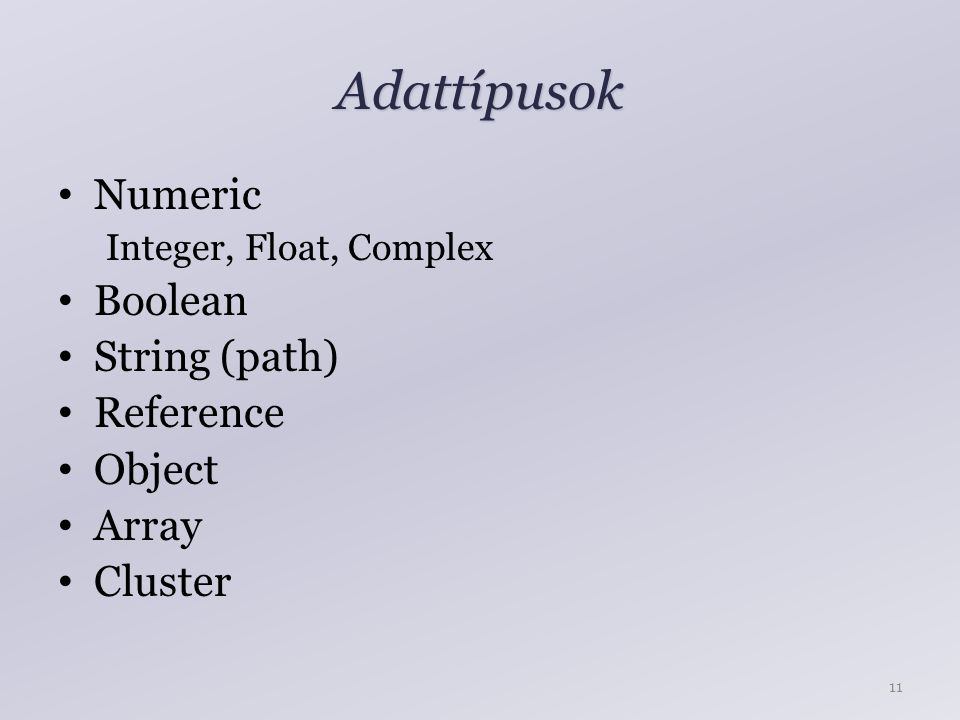 Adattípusok Numeric Boolean String (path) Reference Object Array