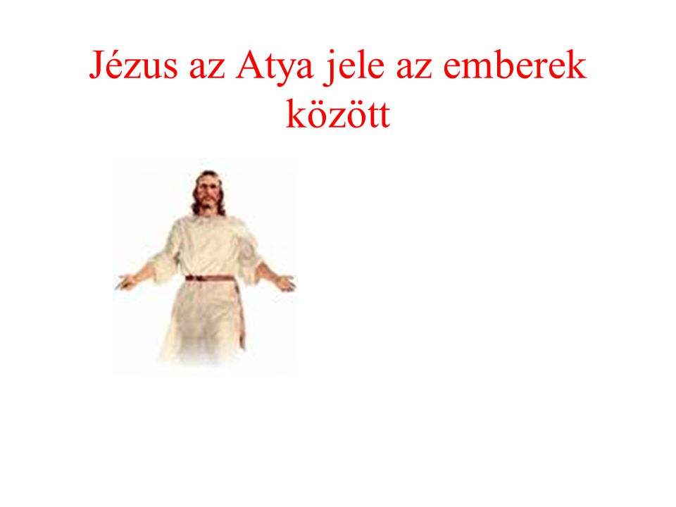 Jézus az Atya jele az emberek között