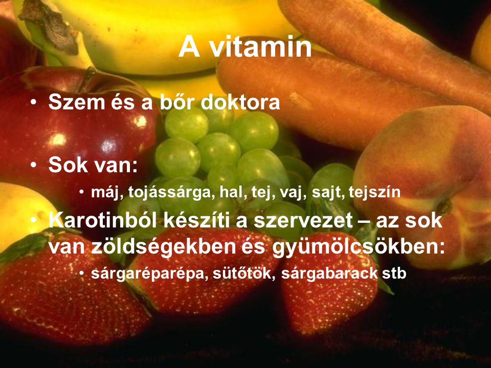 A vitamin Szem és a bőr doktora Sok van: