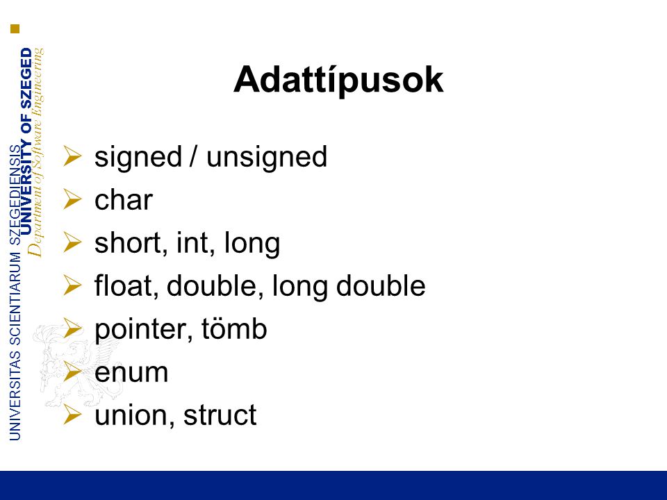 Adattípusok signed / unsigned char short, int, long