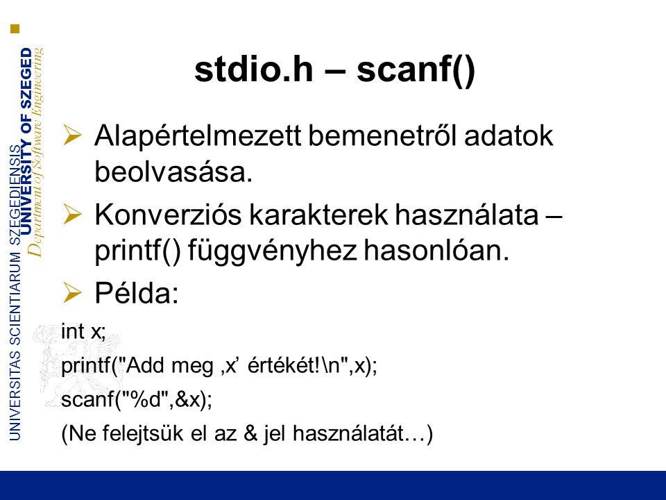 stdio.h – scanf() Alapértelmezett bemenetről adatok beolvasása.