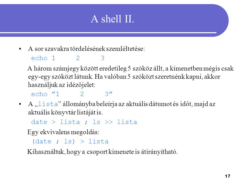 A shell II. A sor szavakra tördelésének szemléltetése: echo 1 2 3