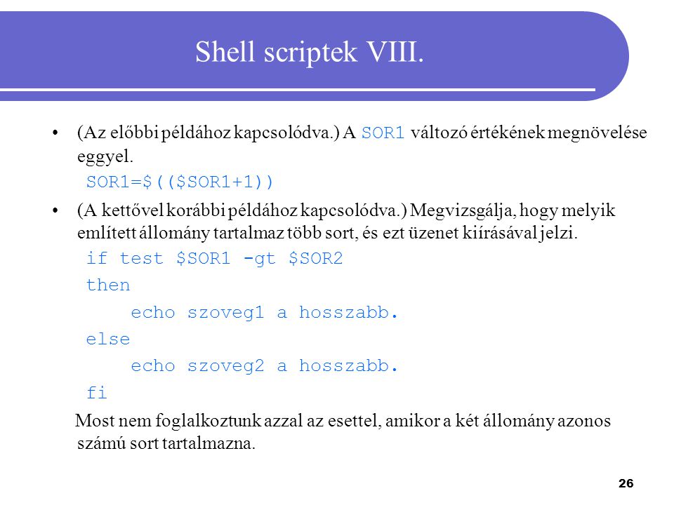 Shell scriptek VIII. (Az előbbi példához kapcsolódva.) A SOR1 változó értékének megnövelése eggyel.