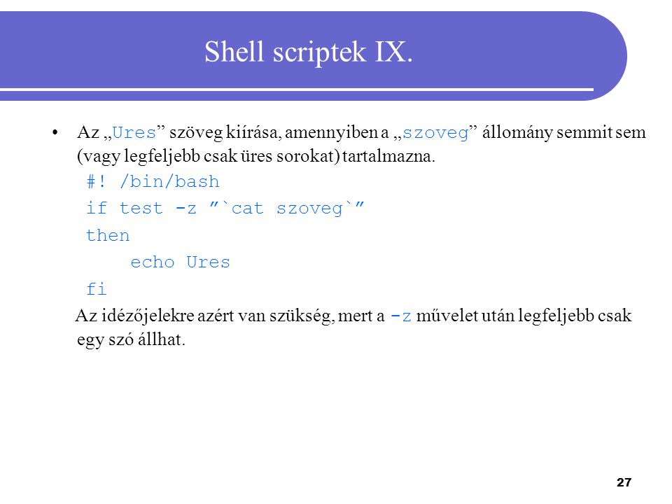 Shell scriptek IX. Az „Ures szöveg kiírása, amennyiben a „szoveg állomány semmit sem (vagy legfeljebb csak üres sorokat) tartalmazna.
