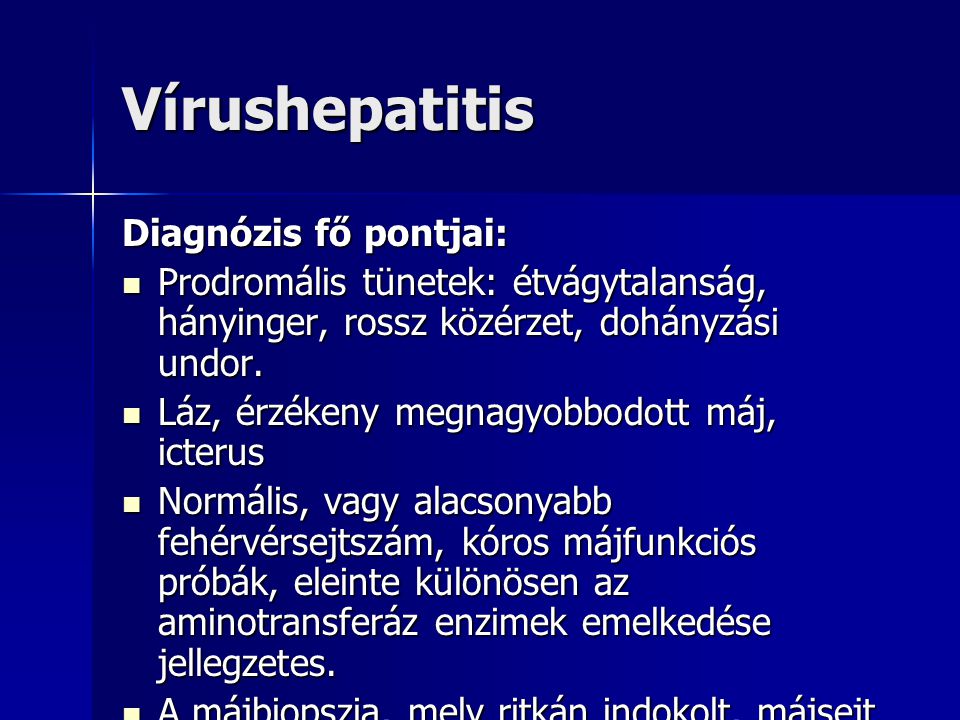 Vírushepatitis Diagnózis fő pontjai:
