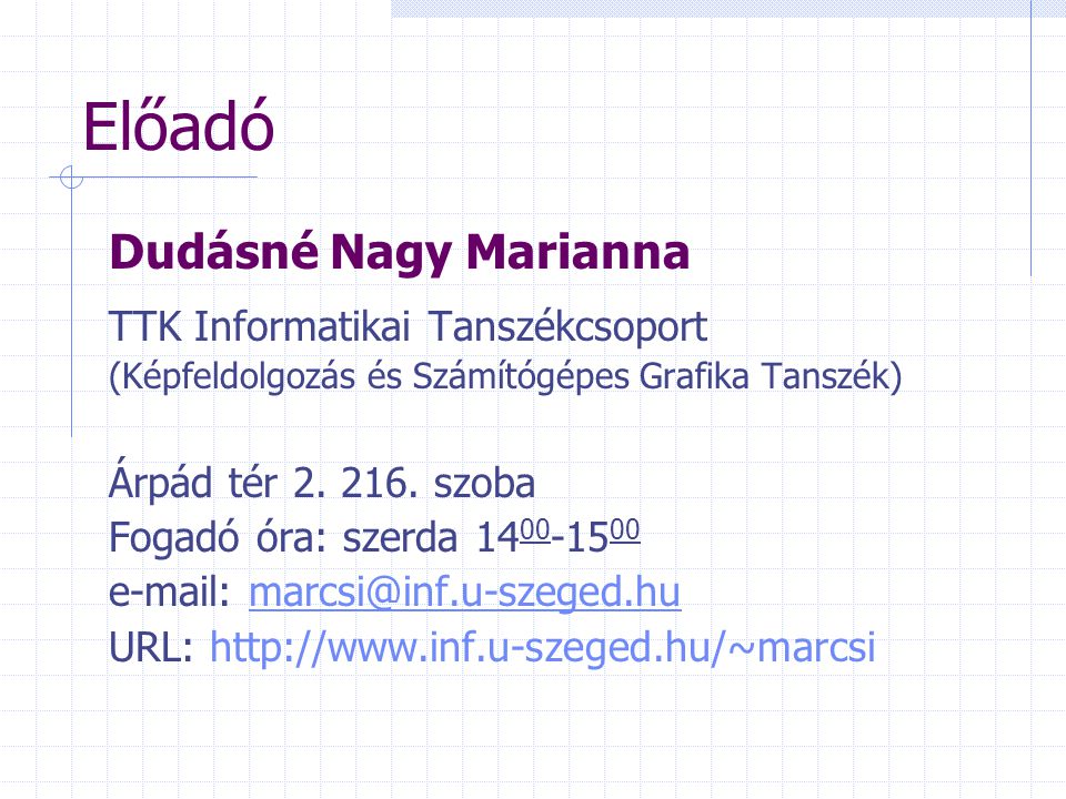 Előadó Dudásné Nagy Marianna TTK Informatikai Tanszékcsoport