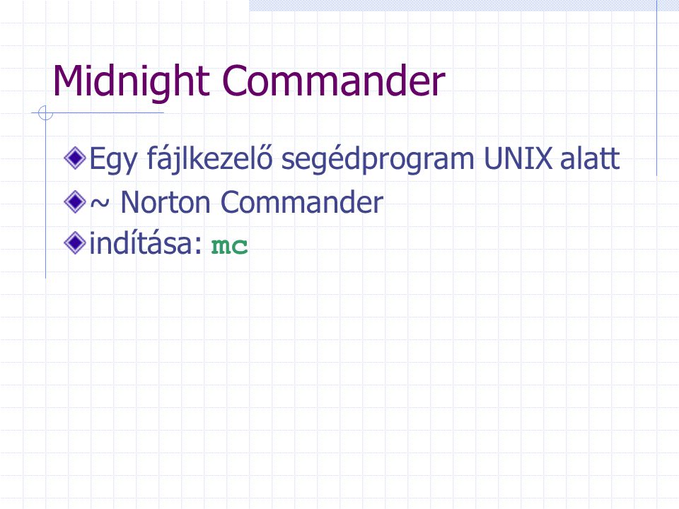 Midnight Commander Egy fájlkezelő segédprogram UNIX alatt