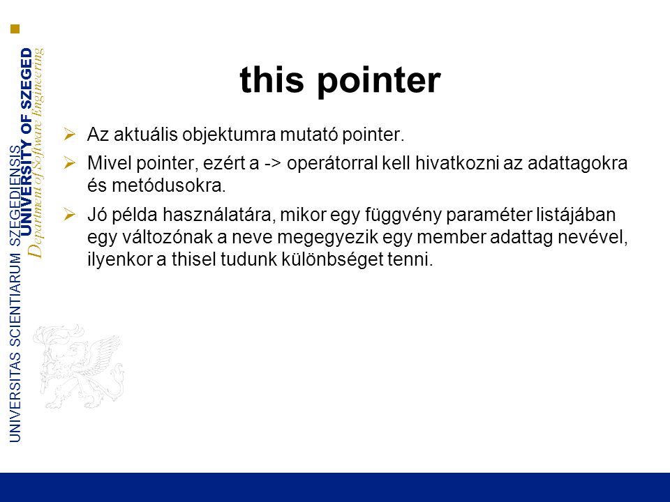 this pointer Az aktuális objektumra mutató pointer.