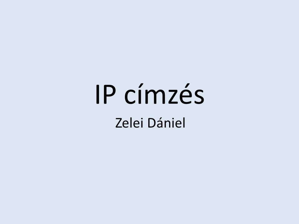 IP címzés Zelei Dániel