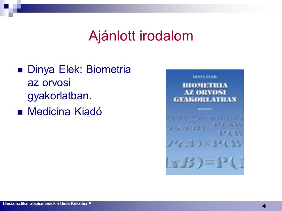 Ajánlott irodalom Dinya Elek: Biometria az orvosi gyakorlatban.