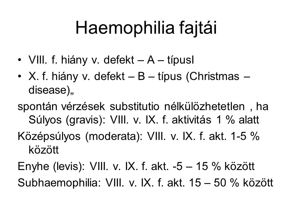 Haemophilia fajtái VIII. f. hiány v. defekt – A – típusI