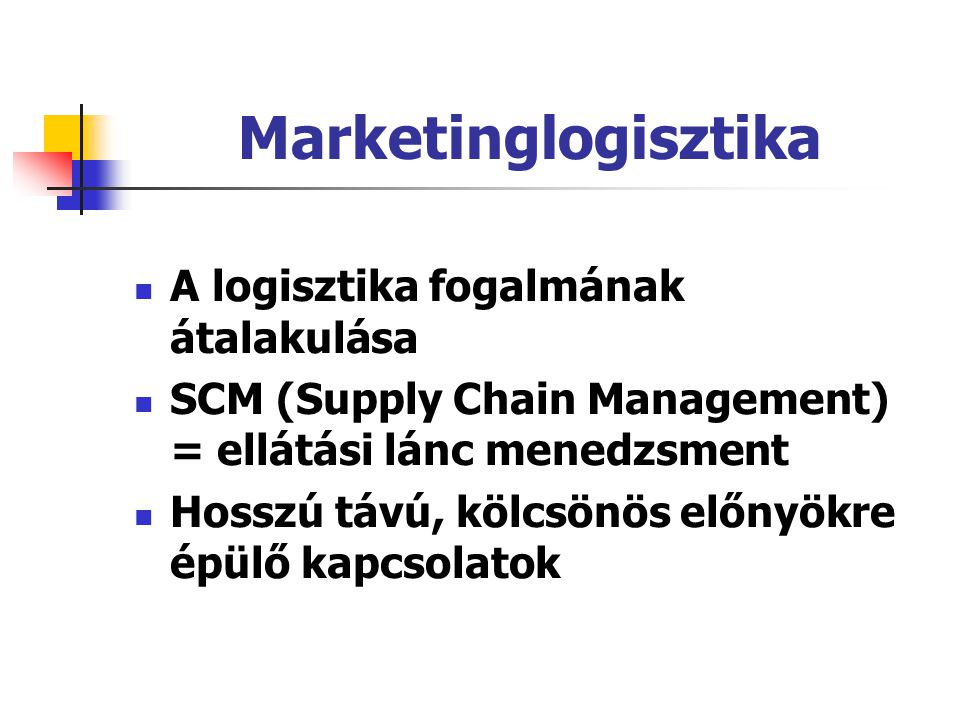 Marketinglogisztika A logisztika fogalmának átalakulása