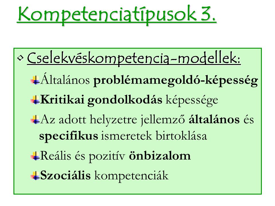 Kompetenciatípusok 3. Cselekvéskompetencia-modellek: