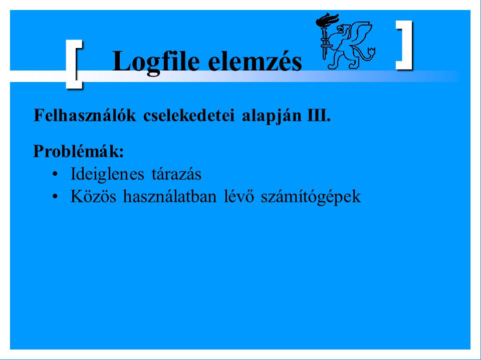 [ Logfile elemzés Felhasználók cselekedetei alapján III. Problémák: