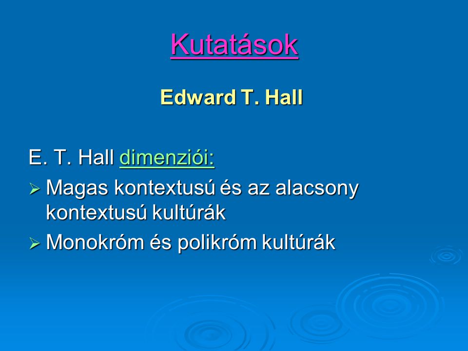 Kutatások Edward T. Hall E. T. Hall dimenziói: