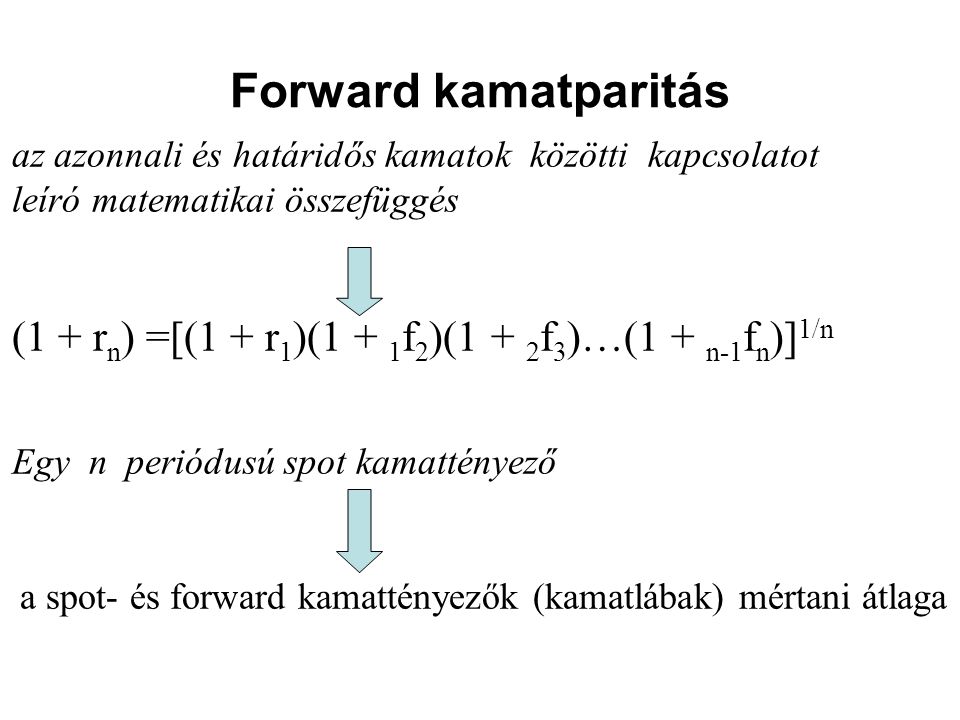 Forward kamatparitás az azonnali és határidős kamatok közötti kapcsolatot. leíró matematikai összefüggés.