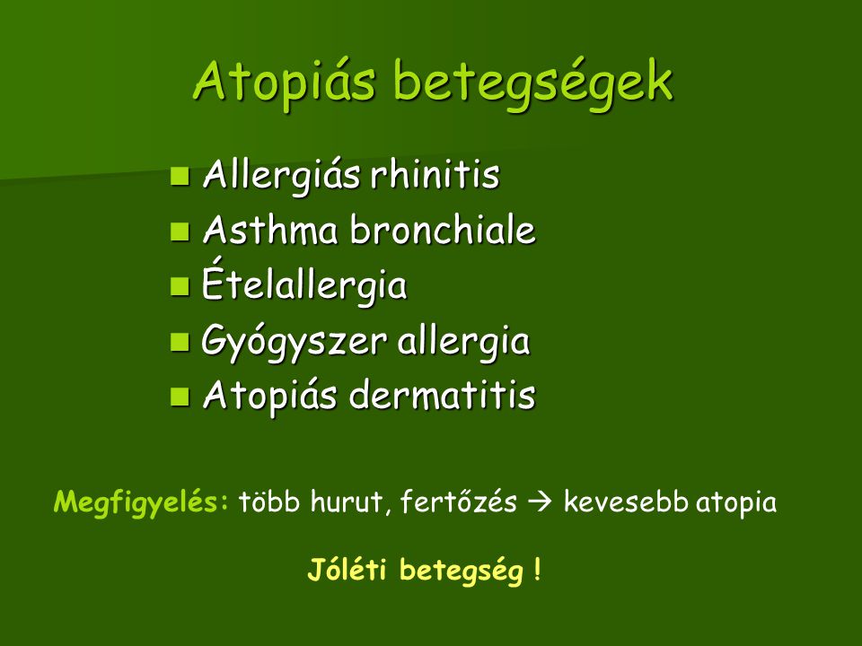 Atopiás betegségek Allergiás rhinitis Asthma bronchiale Ételallergia