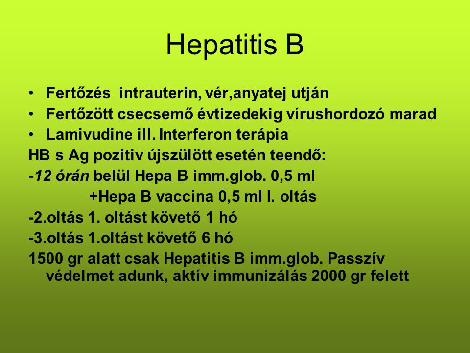 Hepatitis B Fertőzés intrauterin, vér,anyatej utján