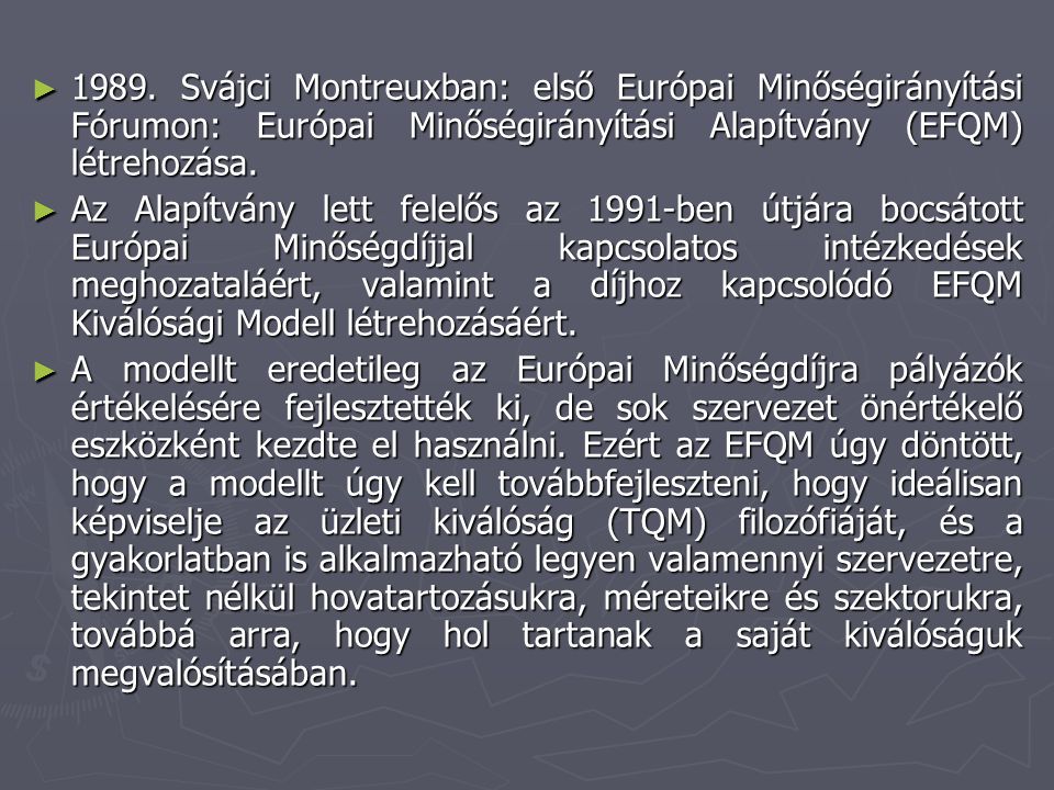 1989. Svájci Montreuxban: első Európai Minőségirányítási Fórumon: Európai Minőségirányítási Alapítvány (EFQM) létrehozása.